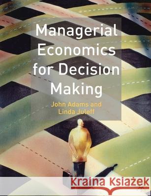 Managerial Economics for Decision Making John Adams 9780333961117 0