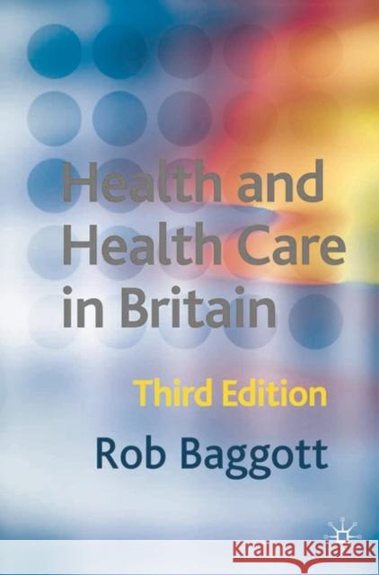 Health and Health Care in Britain Rob Baggott 9780333961599 0