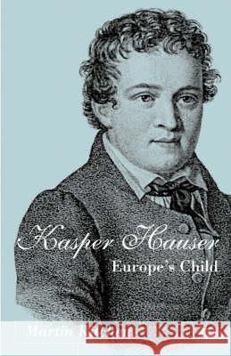 Kaspar Hauser: Europe's Child Kitchen, M. 9780333962145 PALGRAVE MACMILLAN