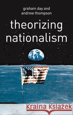 Theorizing Nationalism Graham Day Andrew Thompson 9780333962640 Palgrave MacMillan