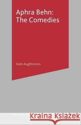 Aphra Behn: The Comedies Kate Aughterson 9780333963210