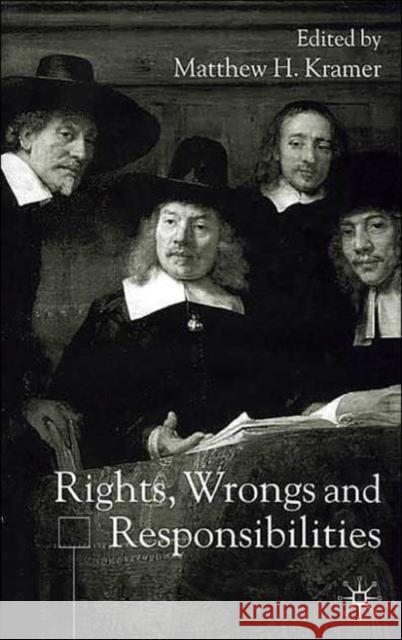 Rights, Wrongs and Responsibilities Matthew H. Kramer 9780333963296 Palgrave MacMillan