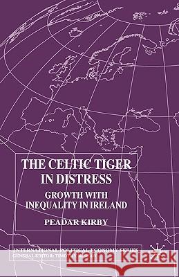 The Celtic Tiger in Distress: Growth with Inequality in Ireland Kirby, P. 9780333964354 Palgrave MacMillan