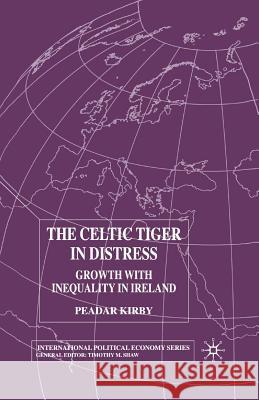 The Celtic Tiger in Distress: Growth with Inequality in Ireland Kirby, P. 9780333964361 PALGRAVE MACMILLAN