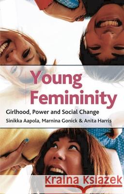 Young Femininity: Girlhood, Power and Social Change Aapola, Sinikka 9780333965115 Palgrave MacMillan