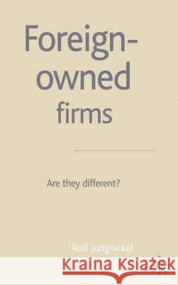 Foreign-Owned Firms: Are They Different? Jungnickel, R. 9780333966266