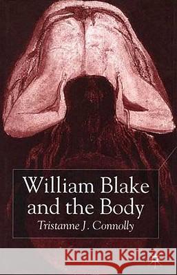 William Blake and the Body Tristanne J. Connolly 9780333968482