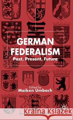 German Federalism: Past, Present and Future Umbach, M. 9780333968604