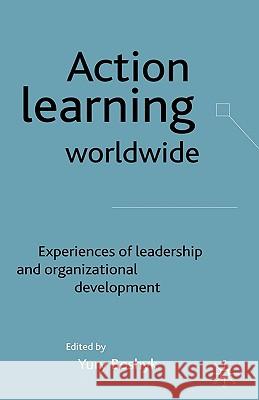 Action Learning Worldwide: Experiences of Leadership and Organizational Development Boshyk, Y. 9780333968703 Palgrave MacMillan