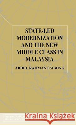 State-Led Modernization and the New Middle Class in Malaysia Embong, A. 9780333968819 Palgrave MacMillan