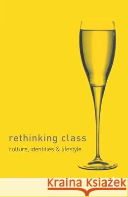 Rethinking Class: Cultures, Identities and Lifestyles Devine, Fiona 9780333968956 Palgrave MacMillan