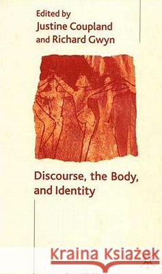 Discourse, the Body, and Identity Alice Bloch Justine Coupland Richard Gwyn 9780333969007 Palgrave MacMillan