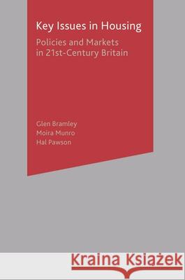 Key Issues in Housing: Policies and Markets in 21st Century Britain N. Gurran, Moira Munro, Hal Pawson, Glen Bramley 9780333969144 Bloomsbury Publishing PLC
