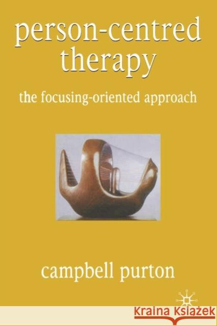 Person-Centred Therapy: The Focusing-Oriented Approach Purton, Campbell 9780333969168