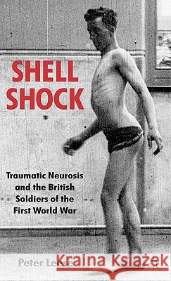 Shell Shock: Traumatic Neurosis and the British Soldiers of the First World War Leese, P. 9780333969267 Palgrave MacMillan