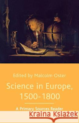 Science in Europe, 1500-1800: A Primary Sources Reader Malcolm Oster 9780333970027 Palgrave MacMillan