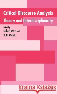 Critical Discourse Analysis: Theory and Disciplinarity Weiss, G. 9780333970232 Palgrave MacMillan