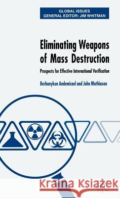 Eliminating Weapons of Mass Destruction: Prospects for Effective International Verification Mathiason, J. 9780333970348 Palgrave MacMillan
