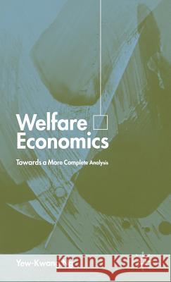 Welfare Economics: Towards a More Complete Analysis Ng, Y. 9780333971215 Palgrave MacMillan