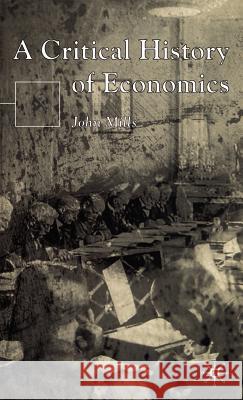 A Critical History of Economics John Mills John Mills 9780333971307 Palgrave MacMillan