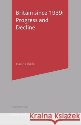 Britain since 1939: Progress and Decline David Childs 9780333971659