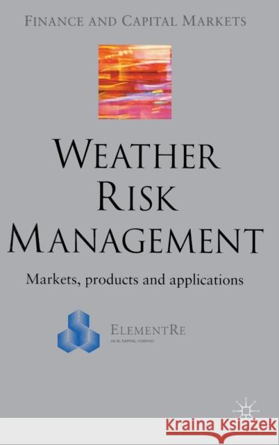 Weather Risk Management: Market, Products and Applications Banks, E. 9780333972250 PALGRAVE MACMILLAN