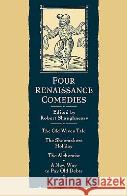 Four Renaissance Comedies Robert Shaughnessy Robert Shaughnessy 9780333973653 Palgrave MacMillan