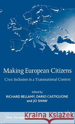 Making European Citizens: Civic Inclusion in a Transnational Context Bellamy, R. 9780333973776 Palgrave MacMillan
