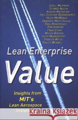Lean Enterprise Value: Insights from Mit's Lean Aerospace Initiative Murman, E. 9780333976975 Palgrave MacMillan