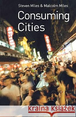 Consuming Cities Malcolm Miles Steven Miles 9780333977101 Palgrave MacMillan