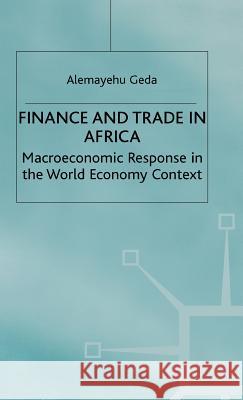 Finance and Trade in Africa: Macroeconomic Response in the World Economy Context Geda, A. 9780333977224 PALGRAVE MACMILLAN