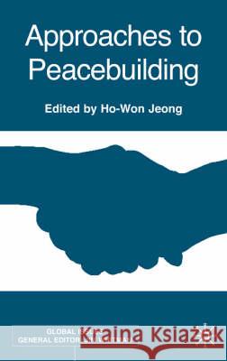 Approaches to Peacebuilding Ho-Won Jeong 9780333981924 PALGRAVE MACMILLAN