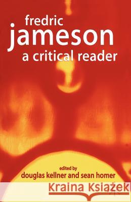 Fredric Jameson: A Critical Reader Kellner, D. 9780333982099 Palgrave MacMillan