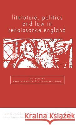 Literature, Politics and Law in Renaissance England Erica Sheen Erica Sheen Lorna Hutson 9780333983997 Palgrave MacMillan