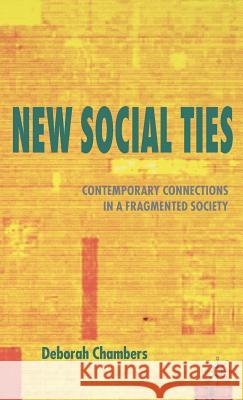 New Social Ties: Contemporary Connections in a Fragmented Society Chambers, Deborah 9780333984079 Palgrave MacMillan