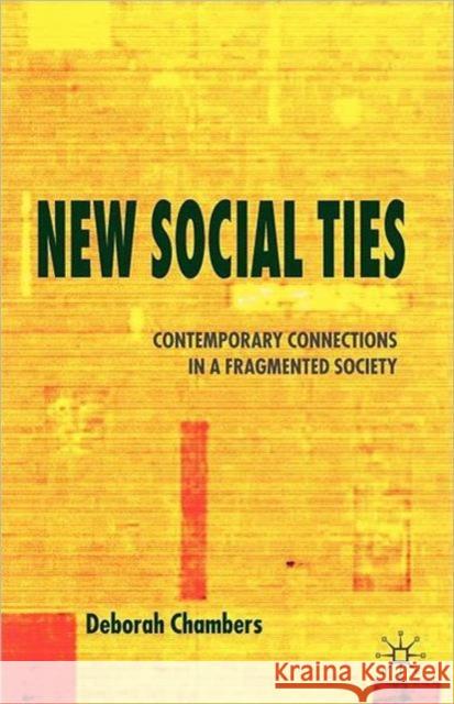 New Social Ties: Contemporary Connections in a Fragmented Society Chambers, Deborah 9780333984086 0