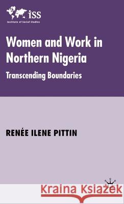 Women and Work in Northern Nigeria: Transcending Boundaries Pittin, R. 9780333984567 Palgrave MacMillan