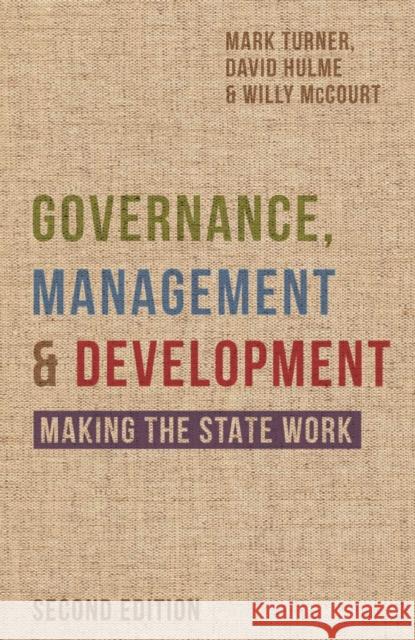 Governance, Management and Development: Making the State Work Hulme, David 9780333984628 Palgrave Macmillan Higher Ed