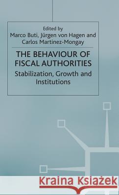 The Behaviour of Fiscal Authorities: Stabilisation, Growth and Institutions Buti, M. 9780333984956 Palgrave MacMillan