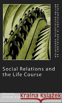 Social Relations and the Life Course: Age Generation and Social Change Allan, G. 9780333984970 Palgrave MacMillan