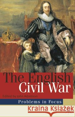 The English Civil War: Conflict and Contexts, 1640-49 Adamson, John 9780333986561
