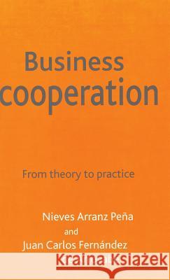 Business Cooperation: From Theory to Practice Peña, N. 9780333986691 PALGRAVE MACMILLAN