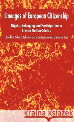 Lineages of European Citizenship: Rights, Belonging and Participation in Eleven Nation-States Bellamy, R. 9780333986837 Palgrave MacMillan