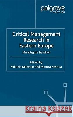 Critical Management Research in Eastern Europe: Managing the Transition Kelemen, M. 9780333987094 Palgrave MacMillan