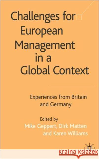 Challenges for European Management in a Global Context: Experiences from Britain and Germany Geppert, M. 9780333987117 Palgrave MacMillan