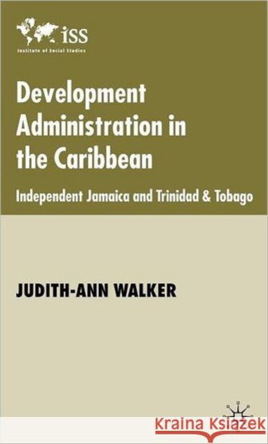 Development Administration in the Caribbean: Independent Jamaica and Trinidad and Tobago Walker, J. 9780333987193 Palgrave MacMillan