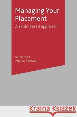 Managing Your Placement: A Skills Based Approach Herbert, Ian 9780333987285 0