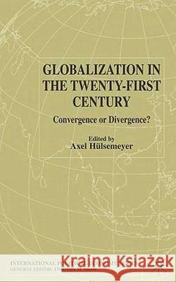 Globalization in the Twenty-First Century: Convergence or Divergence? Hülsemeyer, A. 9780333987643 Palgrave MacMillan
