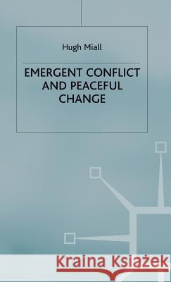 Emergent Conflict and Peaceful Change Hugh Miall 9780333987667 Palgrave MacMillan