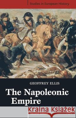 The Napoleonic Empire, Second Edition Ellis, Geoffrey 9780333990056